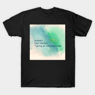 Autistic non verbal typing to communicate T-Shirt